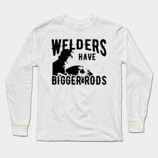 Welder - Welders have bigger rods Long Sleeve T-Shirt